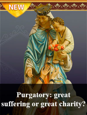 Purgatory: great suffering or great charity?
