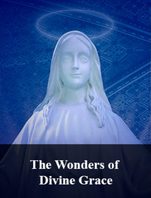 The Wonders of Divine Grace