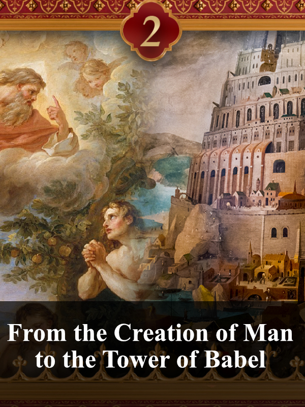 From the Creation of Man to the Tower of Babel 2 From the Creation of Man to the Tower of Babel